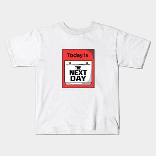 Today Is The Next Day Kids T-Shirt